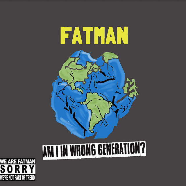 Am I in Wrong Generation? (We Are Fatman Sorry We're Not Part of Trend) cover art