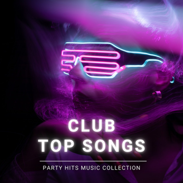 CLUB TOP SONGS - PARTY HITS MUSIC COLLECTION (DJ Mix) cover