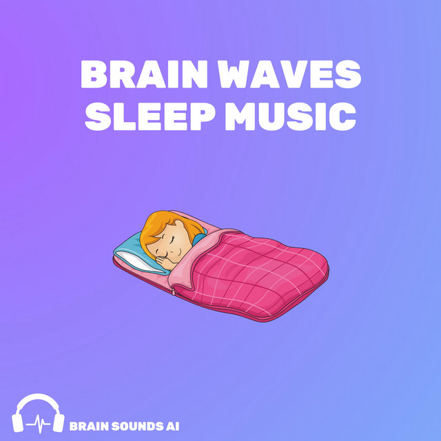 Brain Waves Sleep Music - Album by Brain Sounds AI | Spotify