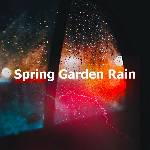 Spring Garden Rain - Album by Rain, Hurricane & Thunder Storms Sounds ...