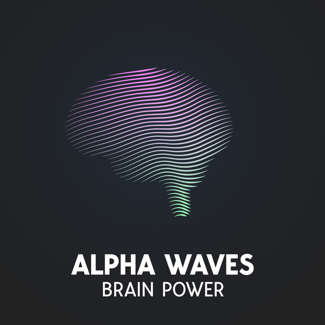 Alpha Waves: Brain Power, Calm Your Mind, Improve Your Memory cover art