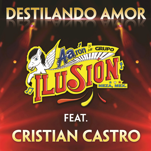 Destilando Amor Single By Aaron Y Su Grupo Ilusion Spotify