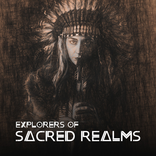 Explorers of Sacred Realms: Shamanic Natural Healing Music, Healing Sounds, Spiritual Realms cover art