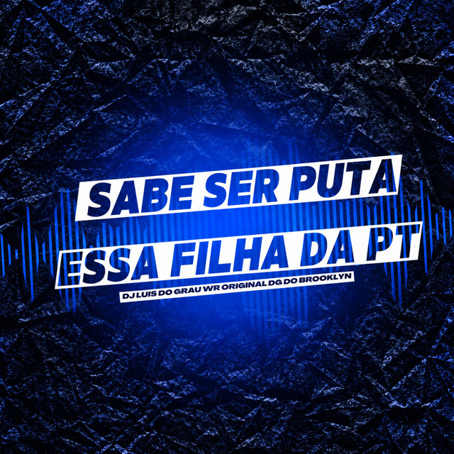 Sabe Ser Puta Essa Filha da Pt