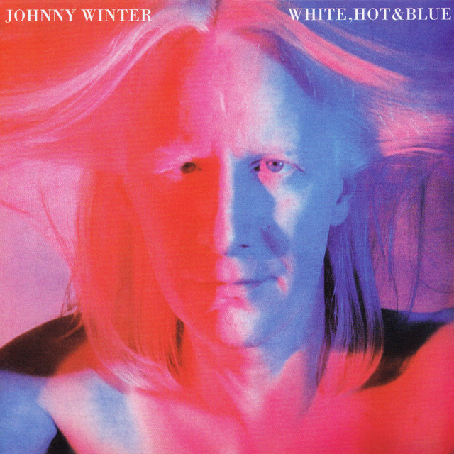 White, Hot & Blue - Album by Johnny Winter | Spotify