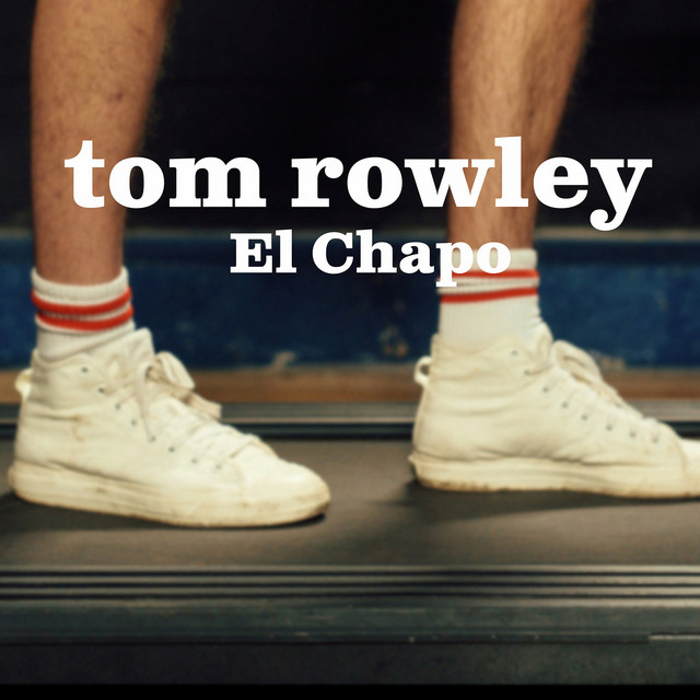 El Chapo - Single by Tom Rowley | Spotify