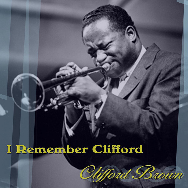 I Remember Clifford - Compilation by Clifford Brown | Spotify