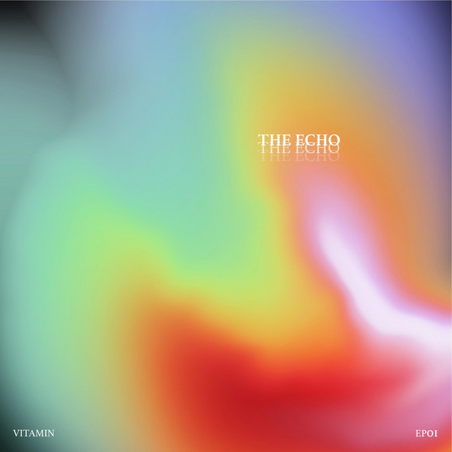 The Echo - EP by Vitamin | Spotify