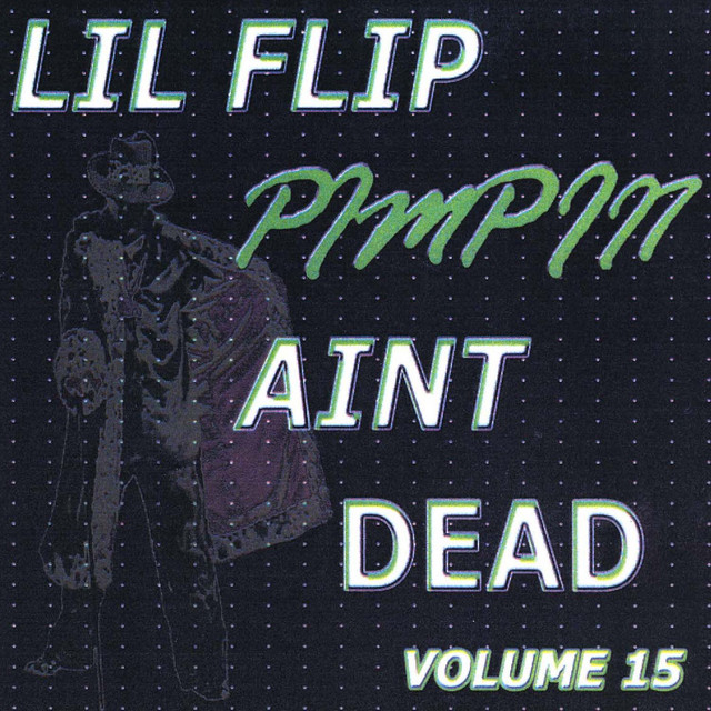 Pimpin' Ain't Dead, Vol. 15 - Album by Lil' Flip | Spotify