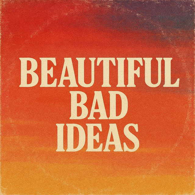Beautiful bad decisions