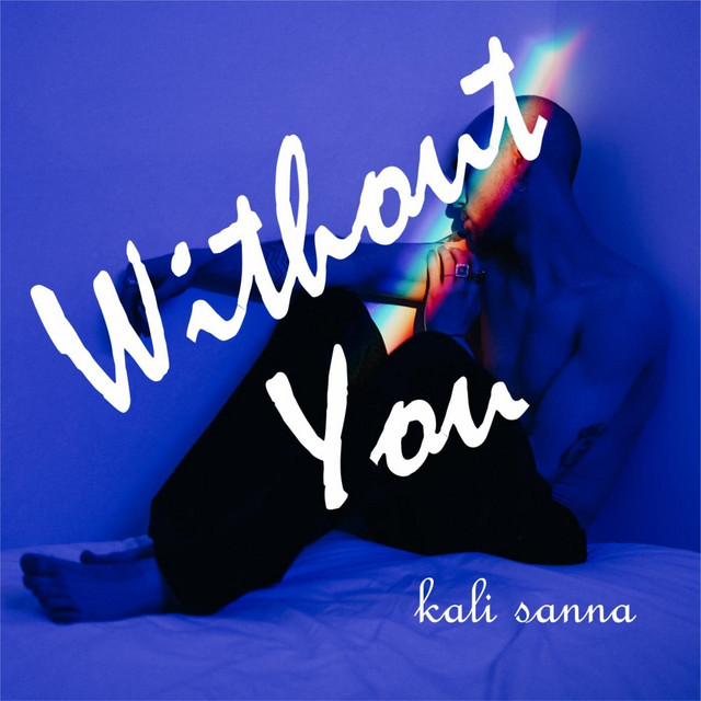 Without You - Single by Kali Sanna | Spotify