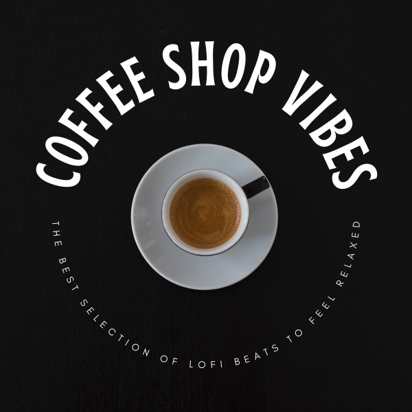 Coffee Shop Vibes: The Best Selection Of Lofi Beats To Feel Relaxed cover art