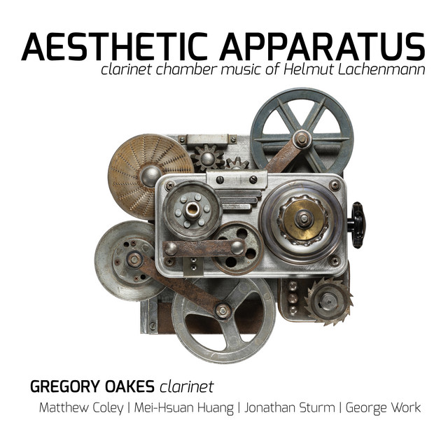 Aesthetic Apparatus: Clarinet Chamber Music of Helmut Lachenmann — Helmut Lachenmann