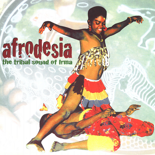 Afrodesia - The Tribal Sound Of Irma