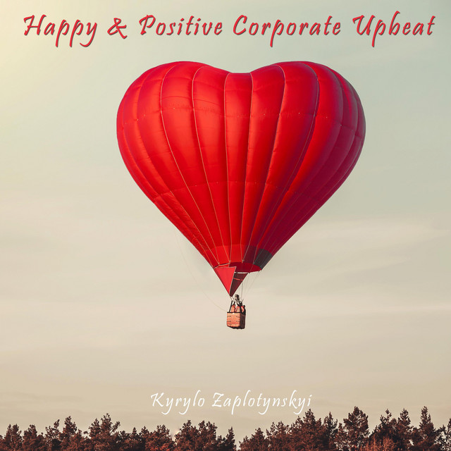 Обкладинка: Happy & Positive Corporate Upbeat — Kyrylo Zaplotynskyi