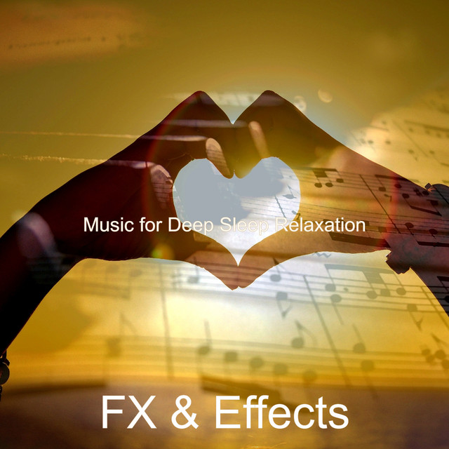Music for Deep Sleep Relaxation - Album by FX & Effects | Spotify