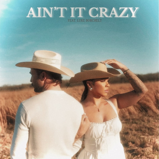 AIN'T IT CRAZY (feat. Luke Borchelt)