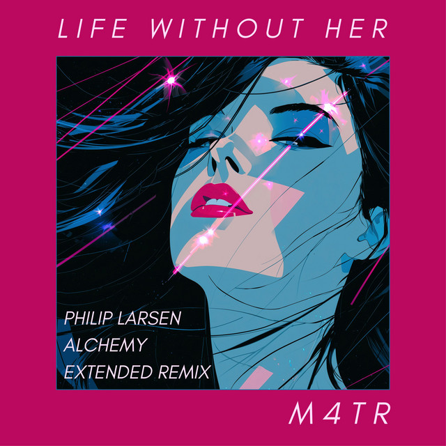 Life Without Her - Philip Larsen Alchemy Extended Remix