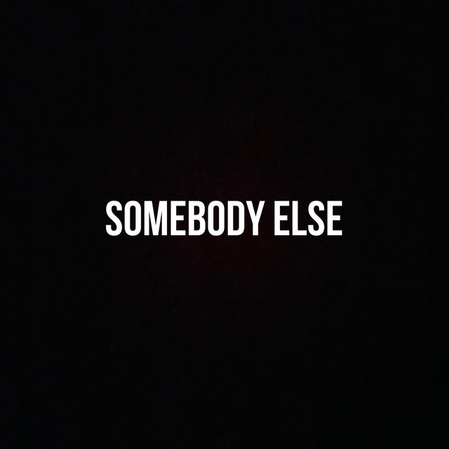 – Somebody Else