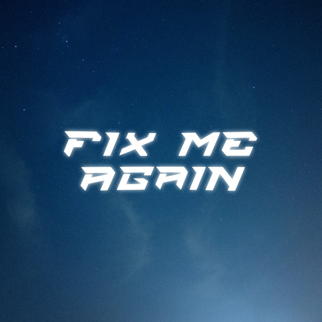 Fix Me Again