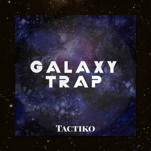 Galaxy Trap - EP by Tactiko | Spotify