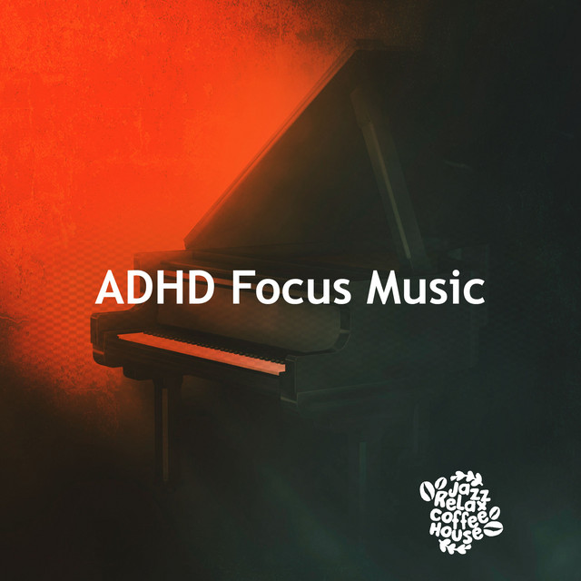 ADHD Focus Music - Album by Jazz Relax Coffee House | Spotify