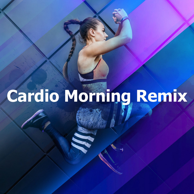 Cardio Morning Remix - Album by Cardio Hits! Workout | Spotify