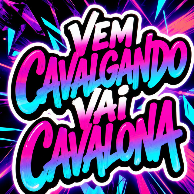 VEM CAVALGANDO , VAI CAVALONA