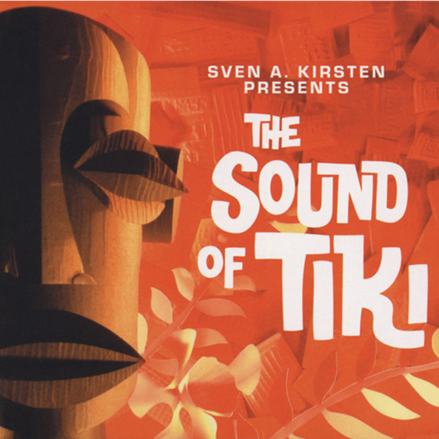 Sven Kirsten's 'The Sound of Tiki' - Exotica Compilation - Album