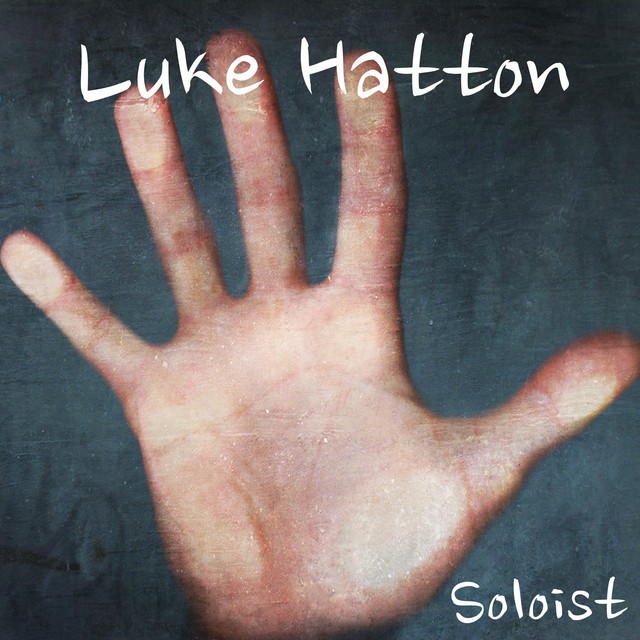 Soloist - Album by Luke Hatton | Spotify