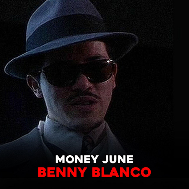 benny blanco (money june)