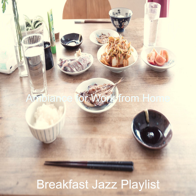 Ambiance for Work from Home - Album by Breakfast Jazz Playlist | Spotify