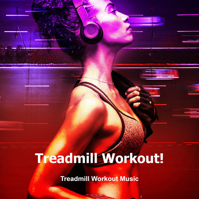Treadmill Workout! - Album by Treadmill Workout Music | Spotify