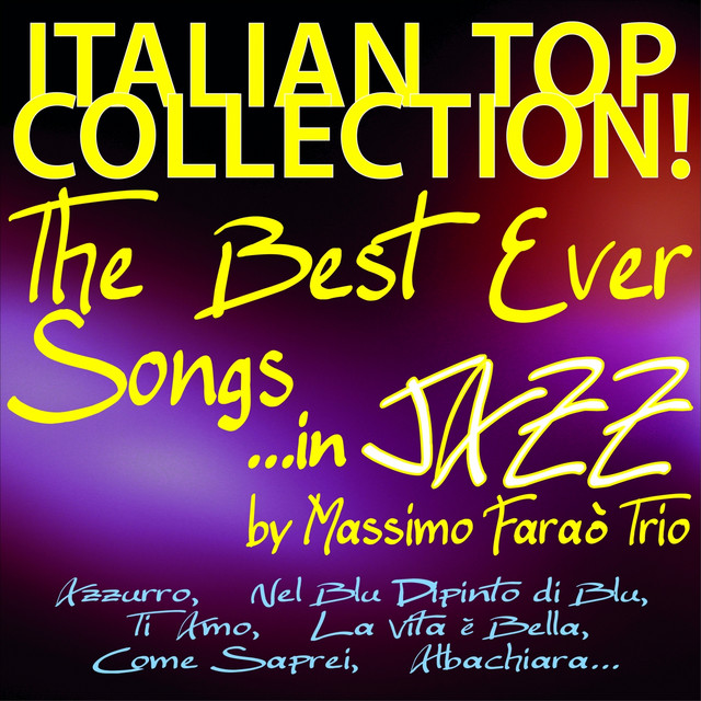 Italian Top Collection! The Best Ever Songs... in Jazz (Azzurro, Nel blu dipinto di blu, Ti amo, La vita è bella, Come saprei, Albachiara...) cover art