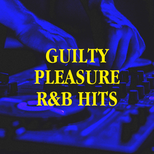 Guilty Pleasure R&B Hits - Compilation by Various Artists | Spotify
