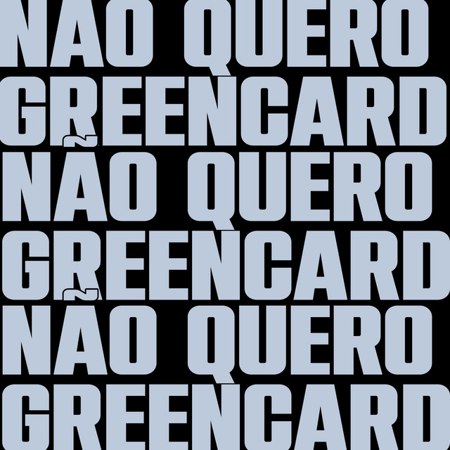 Não Quero Green Card