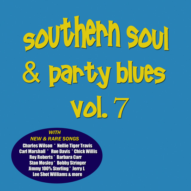 Southern Soul & Party Blues, Vol. 7 - Compilation by Various Artists ...
