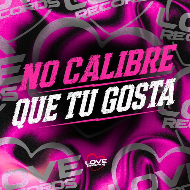 No Calibre Que Tu Gosta