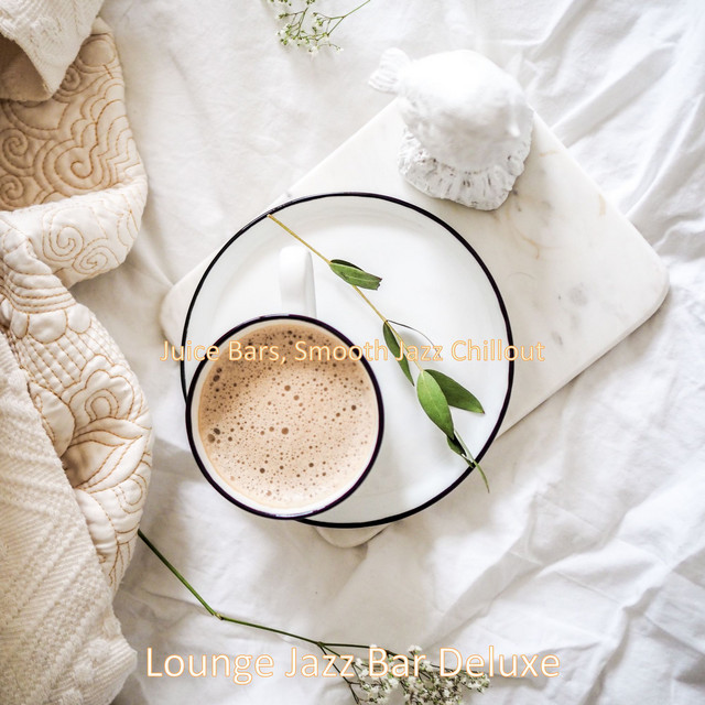Juice Bars, Smooth Jazz Chillout cover art