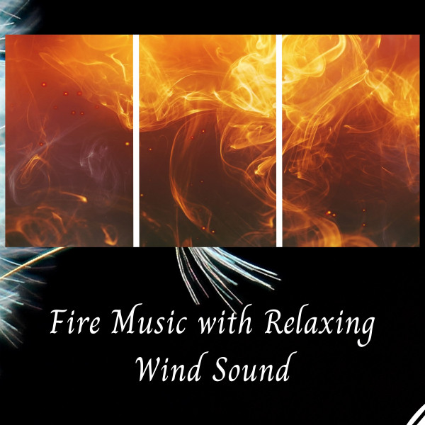 Fire Music with Relaxing Wind Sound - Album by Fireplace Sounds | Spotify