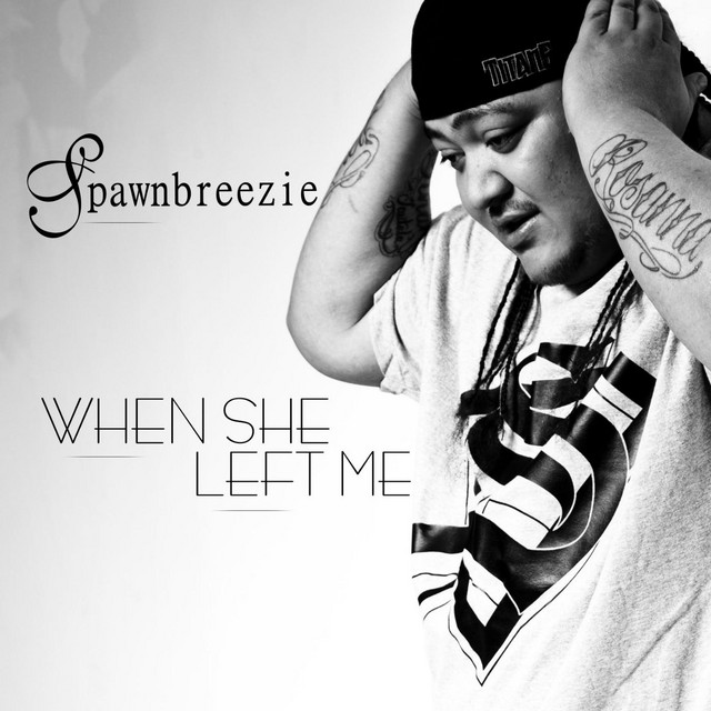 When She Left Me by Spawnbreezie