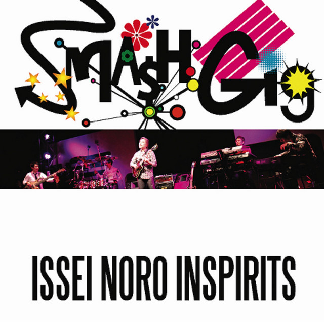 SMASH GIG by Issei Noro Inspirits