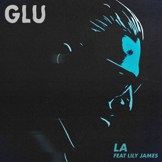 GLU announces new electronic single LA featuring Lily James