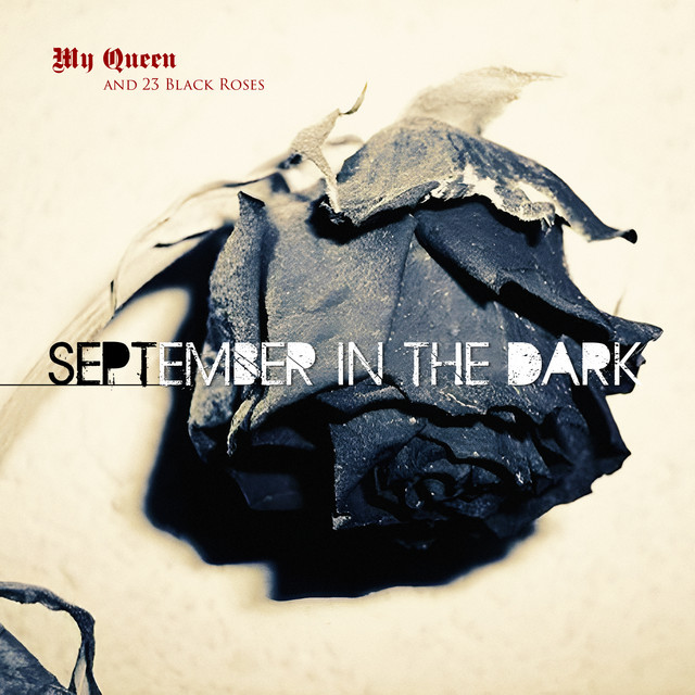 My Queen and 23 Black Roses - song and lyrics by September In The Dark ...
