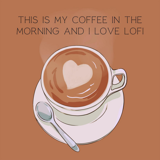 This Is My Coffee in the Morning and i Love Lofi cover