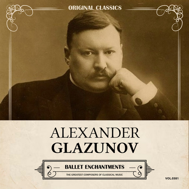Original Classics, Vol. 381: Alexander Glazunov, Ballet