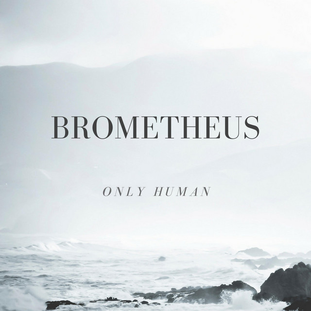 Only Human - Album by Brometheus | Spotify