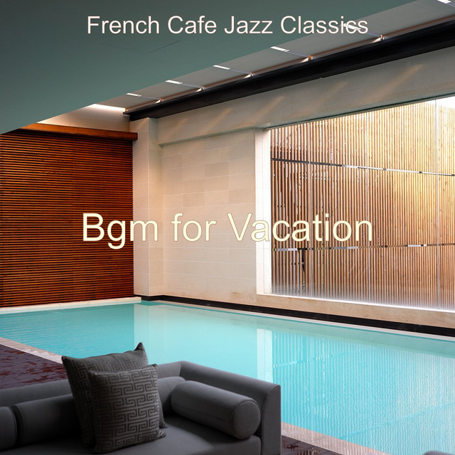 Bgm for Vacation - Album by French Cafe Jazz Classics | Spotify