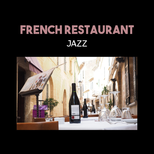 French Restaurant Jazz – Pianobar Relaxation, Calm Jazz Background Music, Smooth Total Relax, Cool Modern Jazz cover art