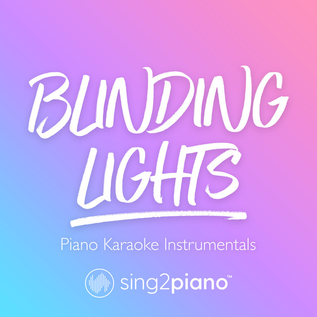 Blinding Lights (Originally Performed by The Weeknd) - Piano Karaoke Version
